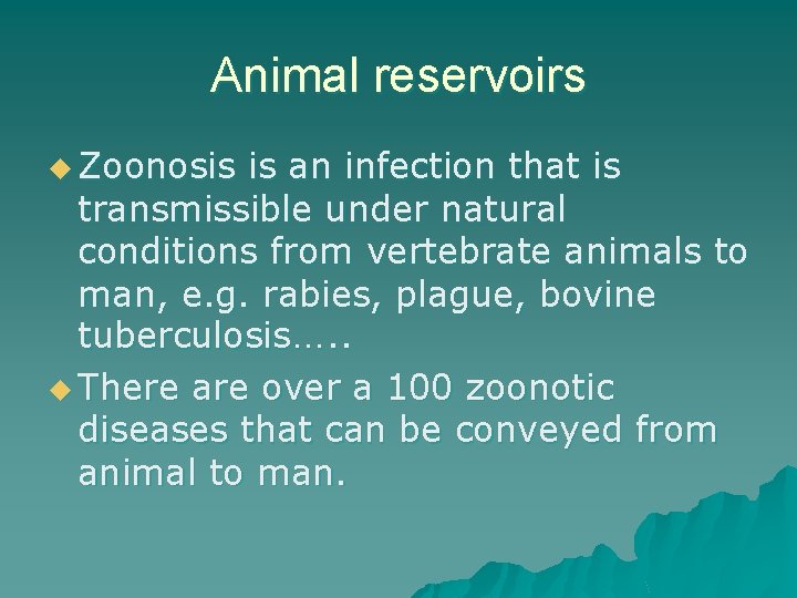 Animal reservoirs u Zoonosis is an infection that is transmissible under natural conditions from