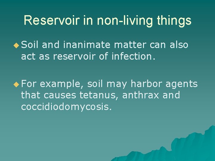 Reservoir in non-living things u Soil and inanimate matter can also act as reservoir