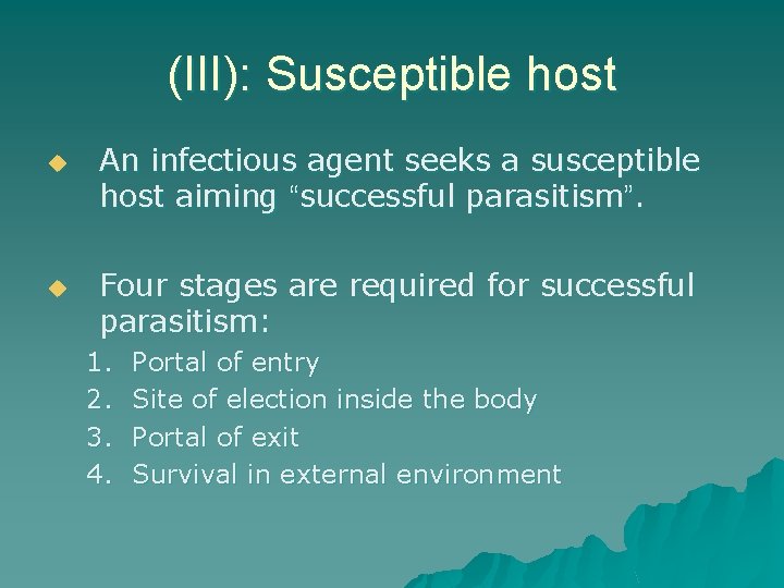 (III): Susceptible host u u An infectious agent seeks a susceptible host aiming “successful