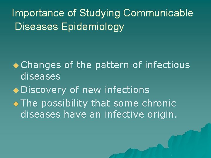 Importance of Studying Communicable Diseases Epidemiology u Changes of the pattern of infectious diseases