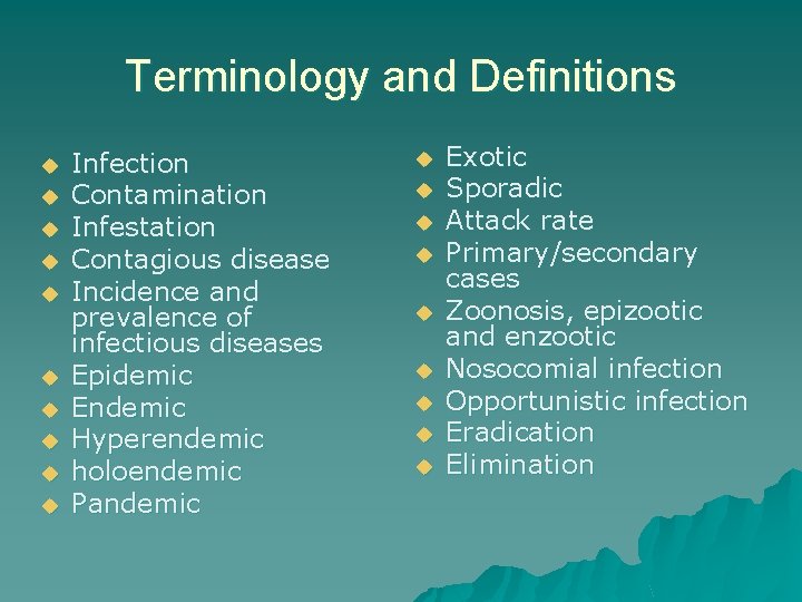 Terminology and Definitions u u u u u Infection Contamination Infestation Contagious disease Incidence