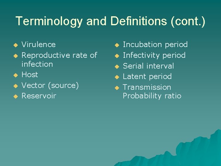 Terminology and Definitions (cont. ) u u u Virulence Reproductive rate of infection Host