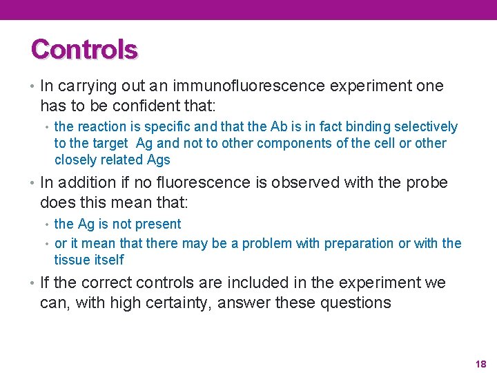 Controls • In carrying out an immunofluorescence experiment one has to be confident that: