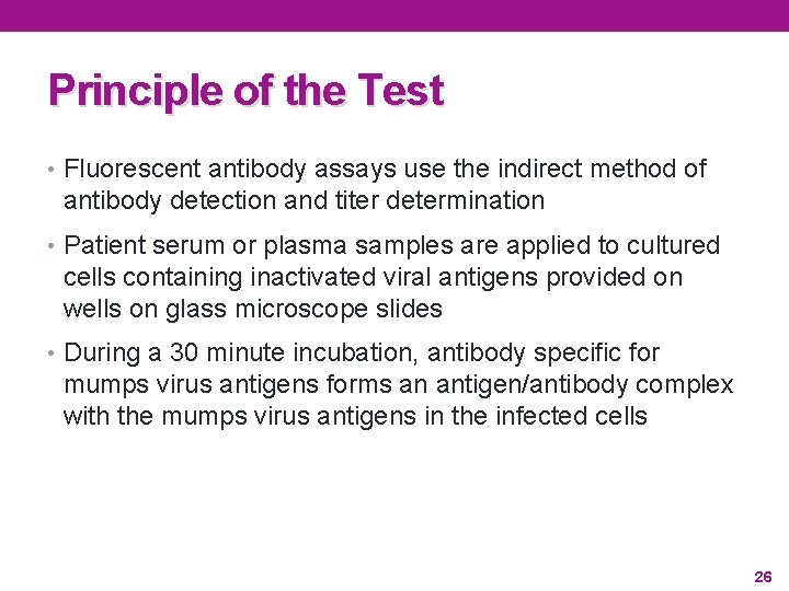 Principle of the Test • Fluorescent antibody assays use the indirect method of antibody