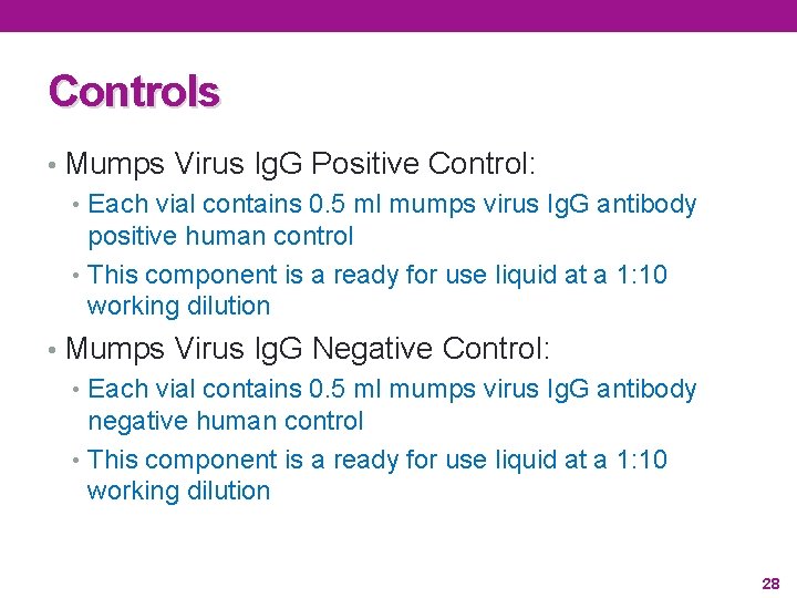 Controls • Mumps Virus Ig. G Positive Control: • Each vial contains 0. 5