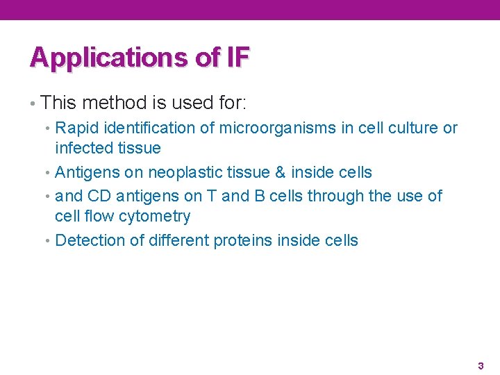 Applications of IF • This method is used for: • Rapid identification of microorganisms