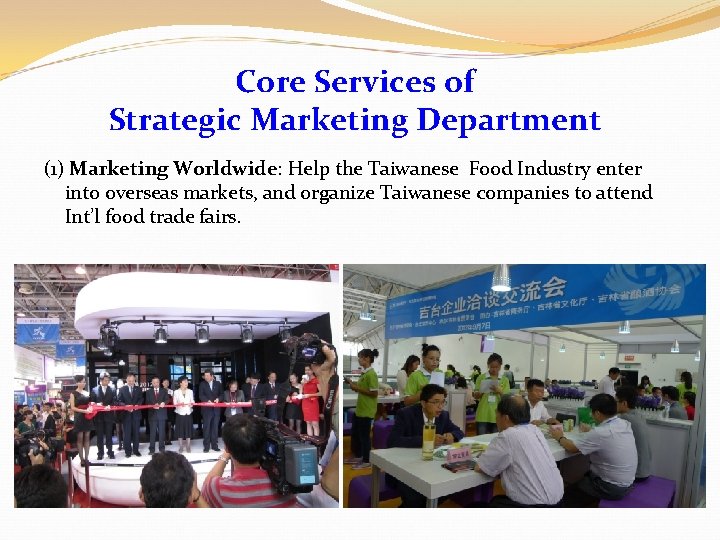 Core Services of Strategic Marketing Department (1) Marketing Worldwide: Help the Taiwanese Food Industry