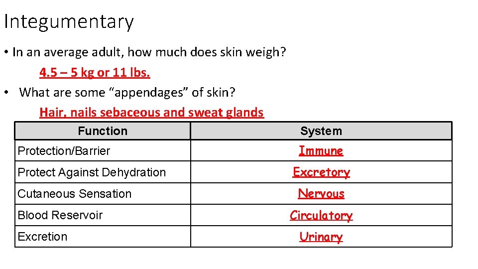 Integumentary • In an average adult, how much does skin weigh? 4. 5 –