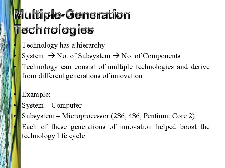 Multiple-Generation Technologies • Technology has a hierarchy • System No. of Subsystem No. of