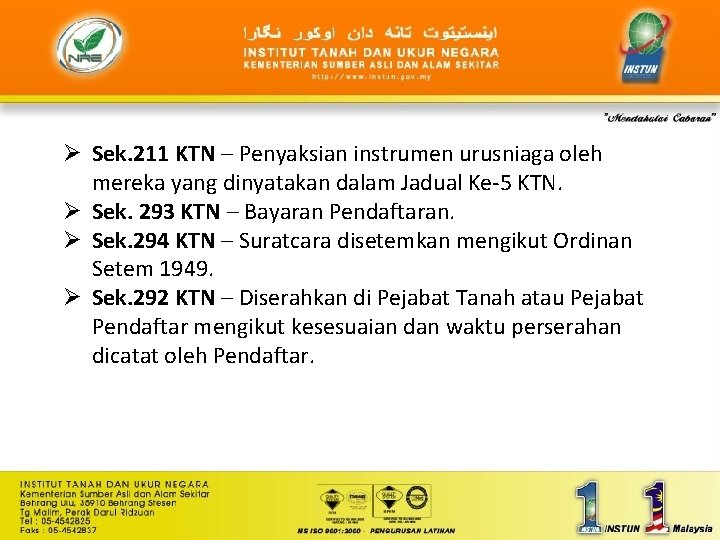 Ø Sek. 211 KTN – Penyaksian instrumen urusniaga oleh mereka yang dinyatakan dalam Jadual