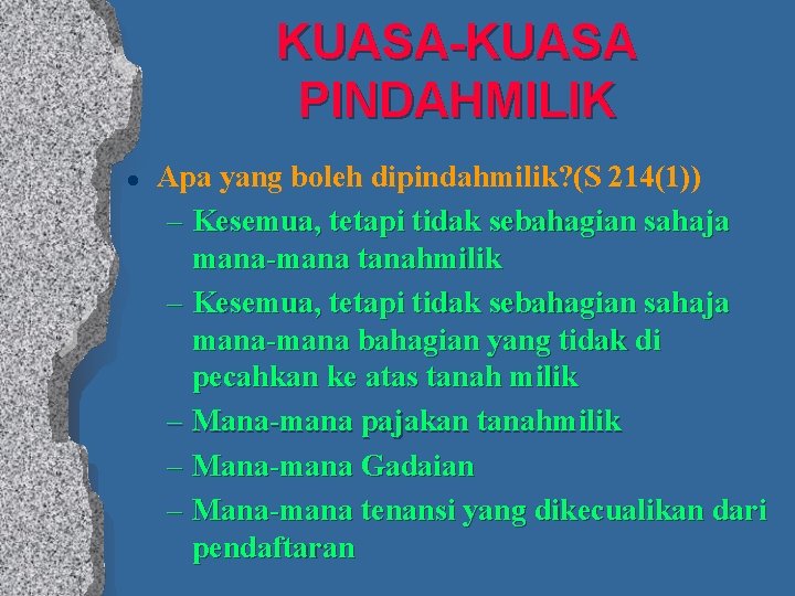 KUASA-KUASA PINDAHMILIK l Apa yang boleh dipindahmilik? (S 214(1)) – Kesemua, tetapi tidak sebahagian