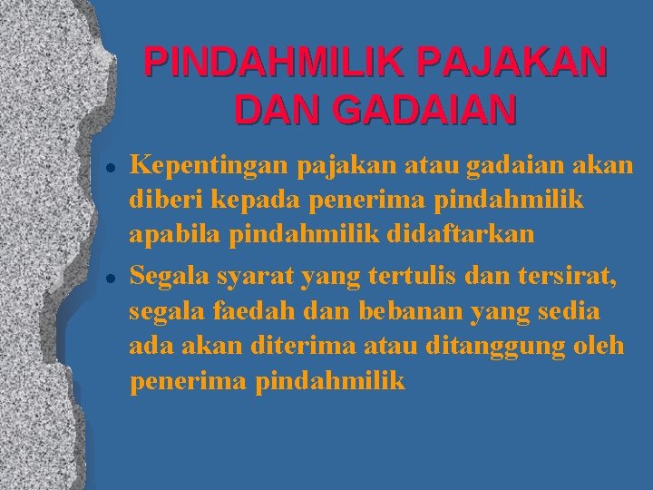 PINDAHMILIK PAJAKAN DAN GADAIAN l l Kepentingan pajakan atau gadaian akan diberi kepada penerima