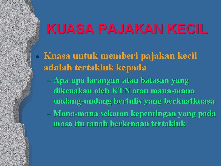 KUASA PAJAKAN KECIL l Kuasa untuk memberi pajakan kecil adalah tertakluk kepada – Apa-apa