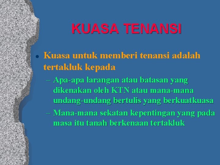 KUASA TENANSI l Kuasa untuk memberi tenansi adalah tertakluk kepada – Apa-apa larangan atau