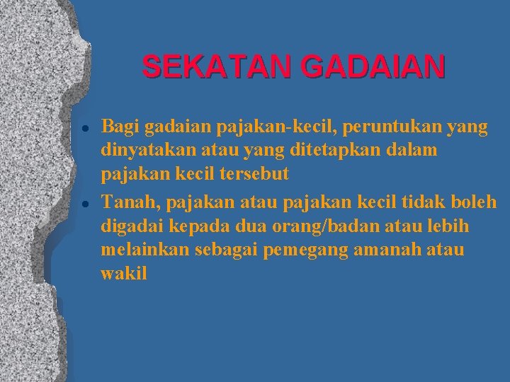 SEKATAN GADAIAN l l Bagi gadaian pajakan-kecil, peruntukan yang dinyatakan atau yang ditetapkan dalam