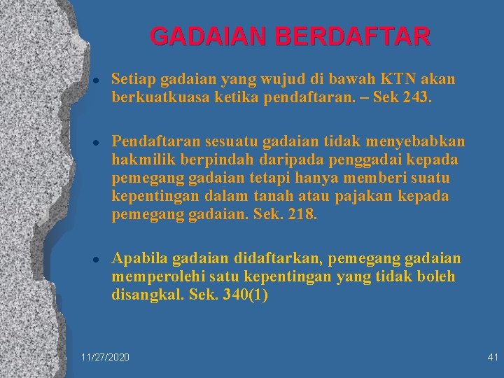 GADAIAN BERDAFTAR l l l Setiap gadaian yang wujud di bawah KTN akan berkuatkuasa