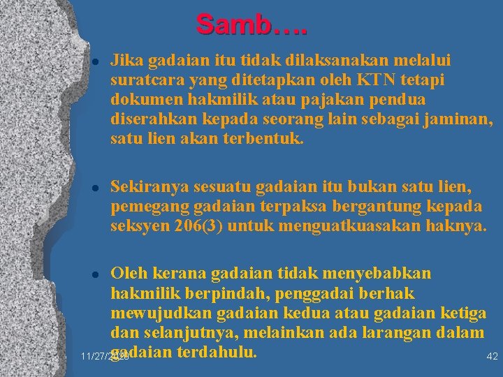 Samb…. l l Jika gadaian itu tidak dilaksanakan melalui suratcara yang ditetapkan oleh KTN