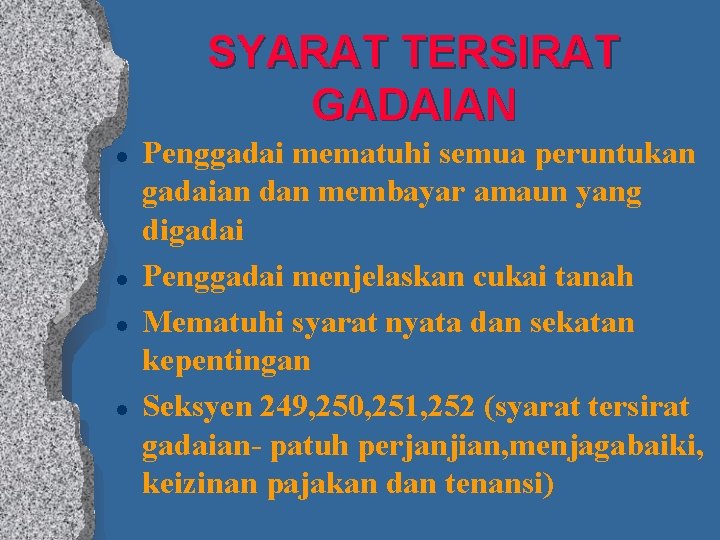 SYARAT TERSIRAT GADAIAN l l Penggadai mematuhi semua peruntukan gadaian dan membayar amaun yang