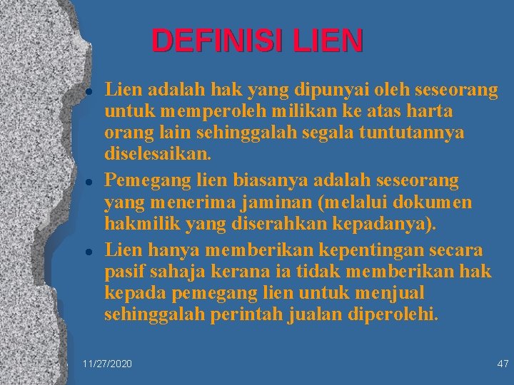 DEFINISI LIEN l l l Lien adalah hak yang dipunyai oleh seseorang untuk memperoleh