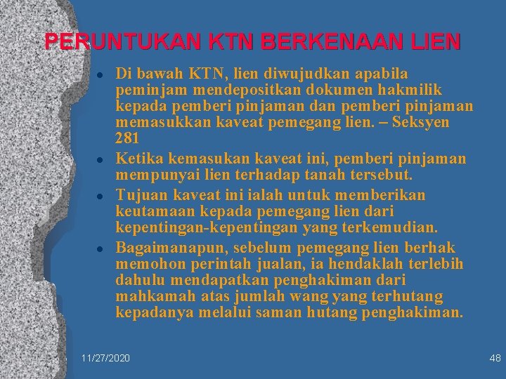 PERUNTUKAN KTN BERKENAAN LIEN l l Di bawah KTN, lien diwujudkan apabila peminjam mendepositkan