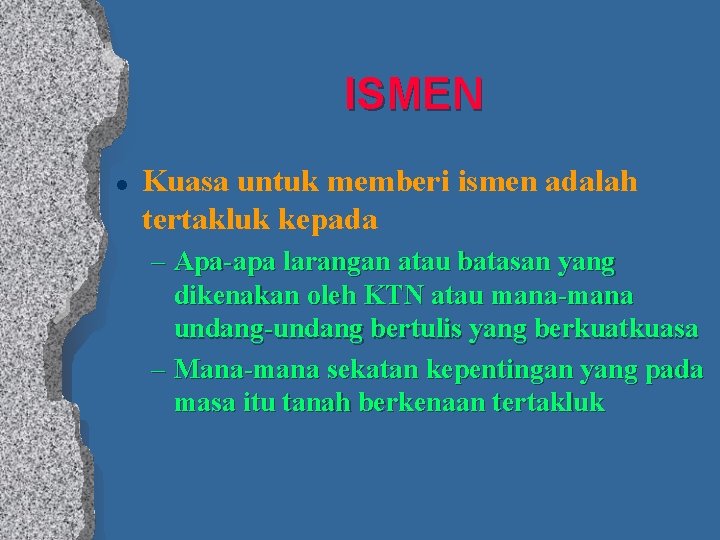 ISMEN l Kuasa untuk memberi ismen adalah tertakluk kepada – Apa-apa larangan atau batasan