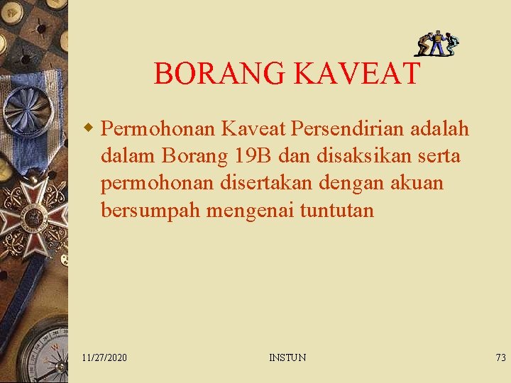 BORANG KAVEAT w Permohonan Kaveat Persendirian adalah dalam Borang 19 B dan disaksikan serta