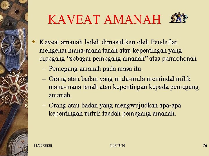 KAVEAT AMANAH w Kaveat amanah boleh dimasukkan oleh Pendaftar mengenai mana-mana tanah atau kepentingan