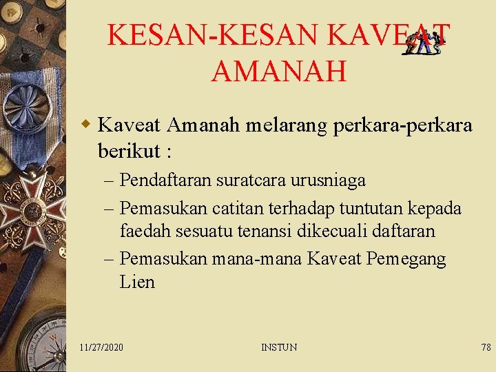 KESAN-KESAN KAVEAT AMANAH w Kaveat Amanah melarang perkara-perkara berikut : – Pendaftaran suratcara urusniaga