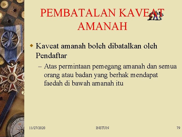PEMBATALAN KAVEAT AMANAH w Kaveat amanah boleh dibatalkan oleh Pendaftar – Atas permintaan pemegang