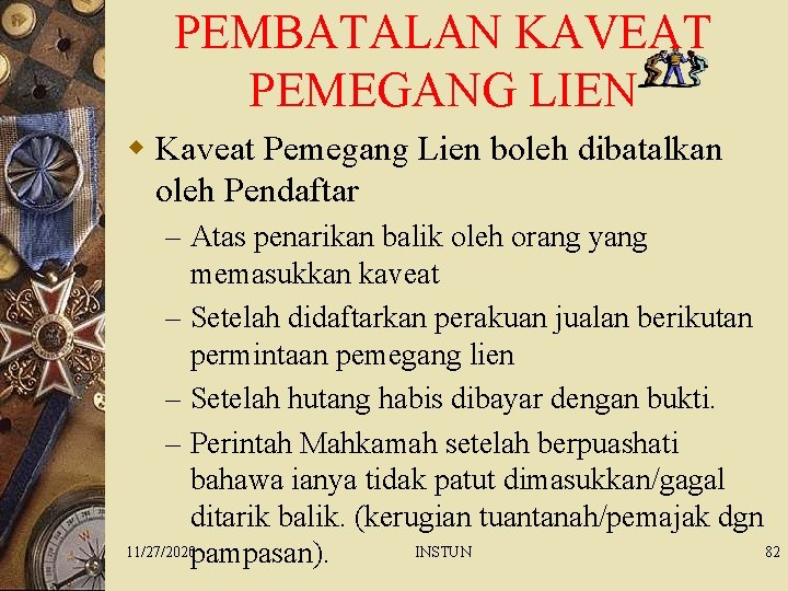 PEMBATALAN KAVEAT PEMEGANG LIEN w Kaveat Pemegang Lien boleh dibatalkan oleh Pendaftar – Atas