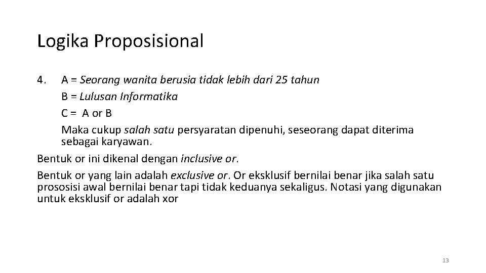 Logika Proposisional 4. A = Seorang wanita berusia tidak lebih dari 25 tahun B