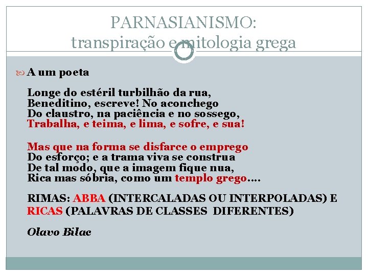 PARNASIANISMO: transpiração e mitologia grega A um poeta Longe do estéril turbilhão da rua, PARNASIANISMO: transpiração e mitologia grega A um poeta Longe do estéril turbilhão da rua,