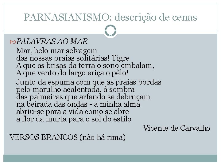 PARNASIANISMO: descrição de cenas PALAVRAS AO MAR Mar, belo mar selvagem das nossas praias PARNASIANISMO: descrição de cenas PALAVRAS AO MAR Mar, belo mar selvagem das nossas praias