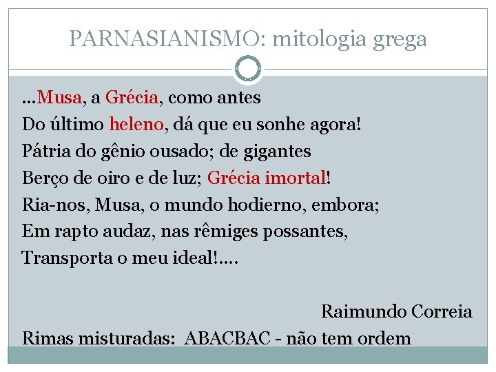 PARNASIANISMO: mitologia grega. . . Musa, a Grécia, como antes Do último heleno, dá PARNASIANISMO: mitologia grega. . . Musa, a Grécia, como antes Do último heleno, dá