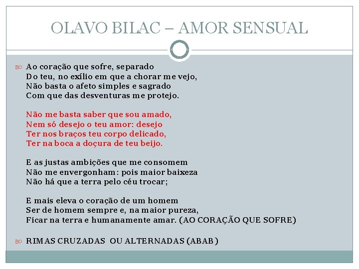 OLAVO BILAC – AMOR SENSUAL Ao coração que sofre, separado Do teu, no exílio OLAVO BILAC – AMOR SENSUAL Ao coração que sofre, separado Do teu, no exílio