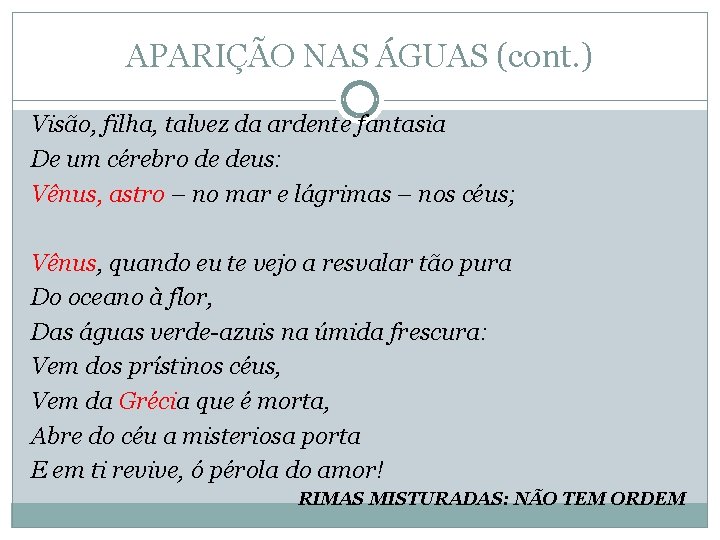 APARIÇÃO NAS ÁGUAS (cont. ) Visão, filha, talvez da ardente fantasia De um cérebro APARIÇÃO NAS ÁGUAS (cont. ) Visão, filha, talvez da ardente fantasia De um cérebro