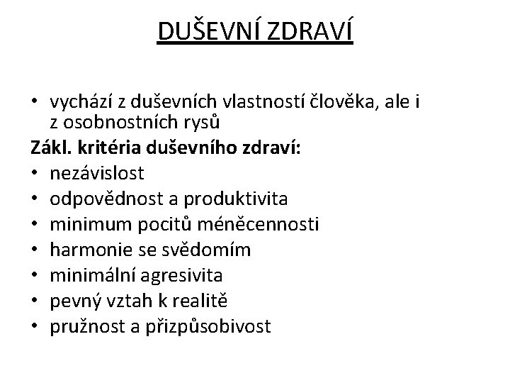 DUŠEVNÍ ZDRAVÍ • vychází z duševních vlastností člověka, ale i z osobnostních rysů Zákl.