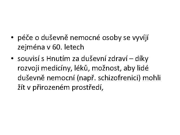  • péče o duševně nemocné osoby se vyvíjí zejména v 60. letech •