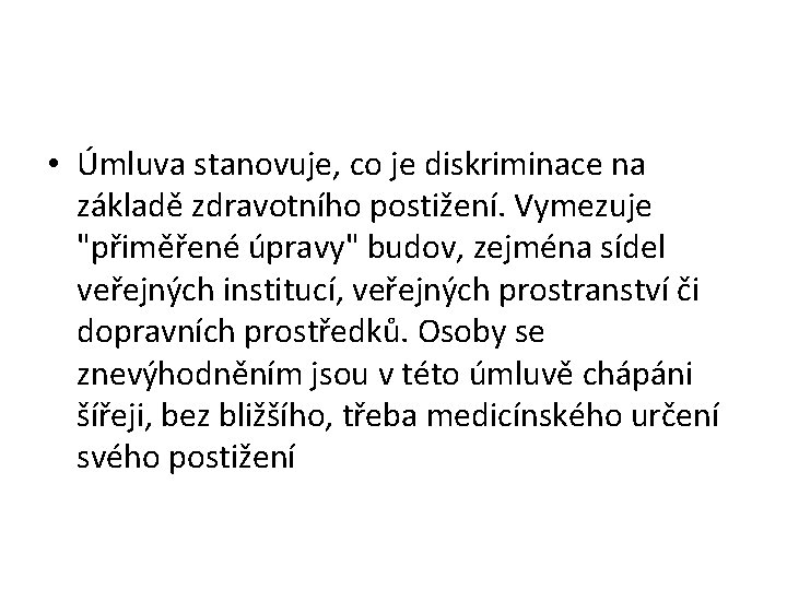  • Úmluva stanovuje, co je diskriminace na základě zdravotního postižení. Vymezuje "přiměřené úpravy"