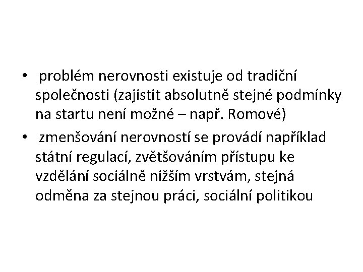  • problém nerovnosti existuje od tradiční společnosti (zajistit absolutně stejné podmínky na startu