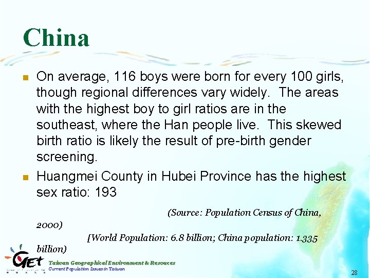 China n n On average, 116 boys were born for every 100 girls, though