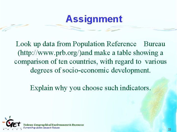 Assignment Look up data from Population Reference Bureau (http: //www. prb. org/)and make a