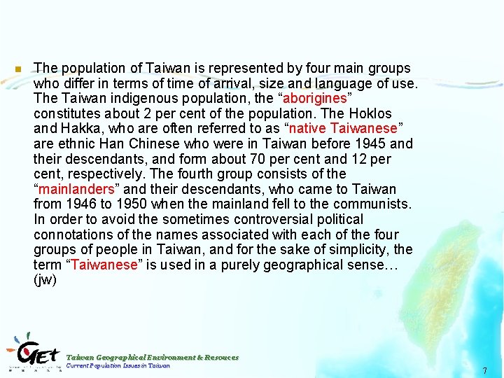 n The population of Taiwan is represented by four main groups who differ in
