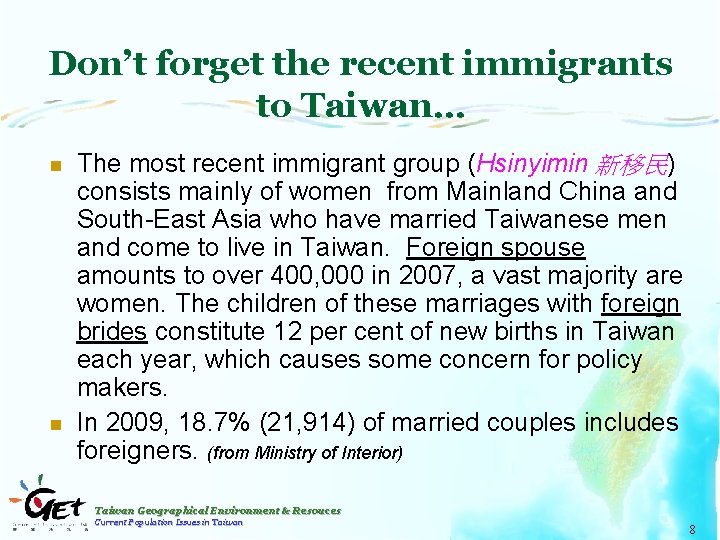 Don’t forget the recent immigrants to Taiwan… n n The most recent immigrant group