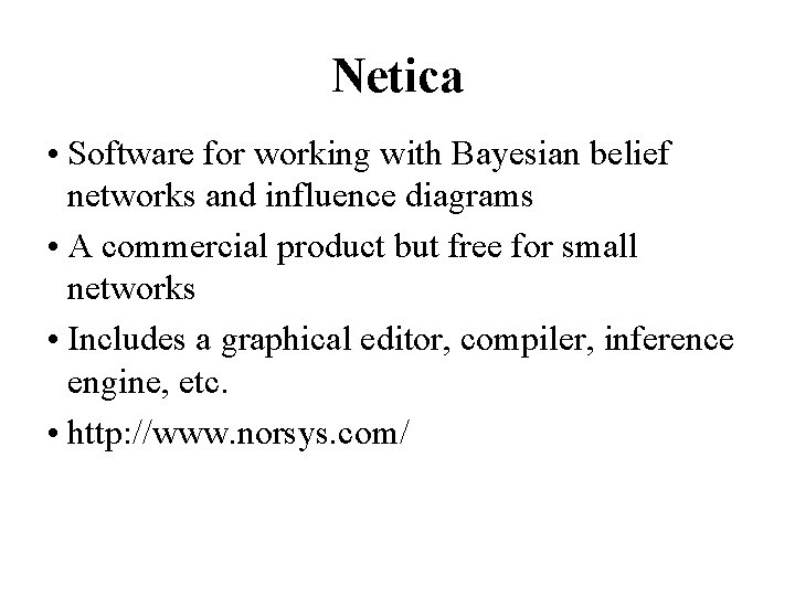 Netica • Software for working with Bayesian belief networks and influence diagrams • A