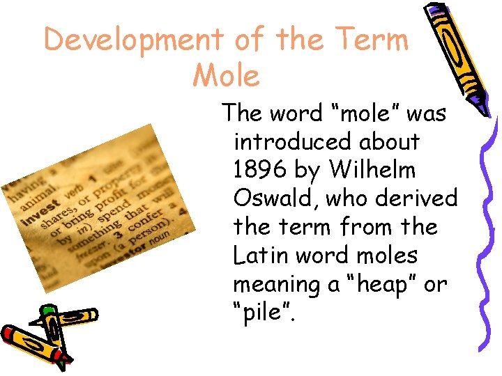 Development of the Term Mole The word “mole” was introduced about 1896 by Wilhelm