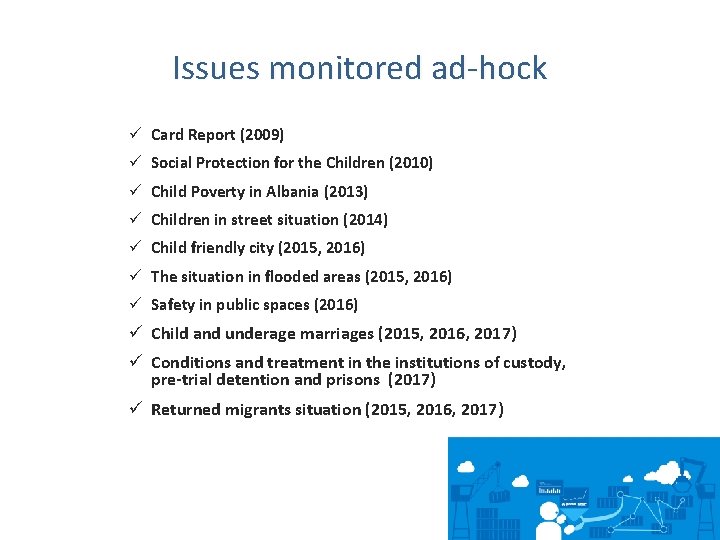 Issues monitored ad-hock ü Card Report (2009) ü Social Protection for the Children (2010)