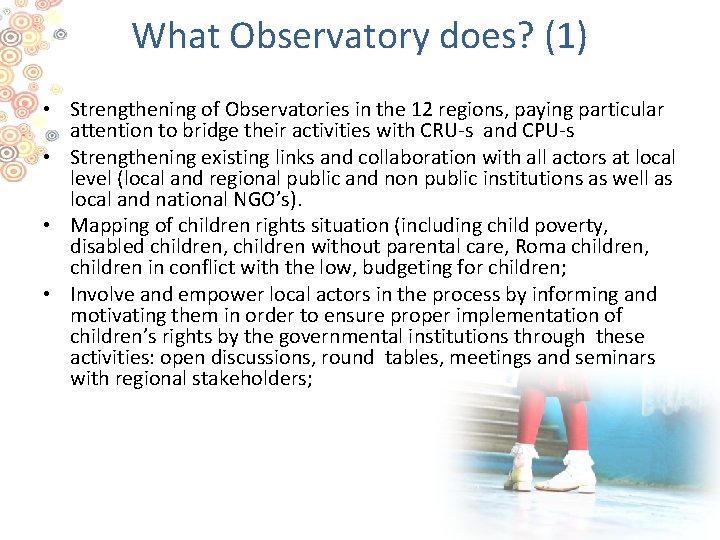 What Observatory does? (1) • Strengthening of Observatories in the 12 regions, paying particular