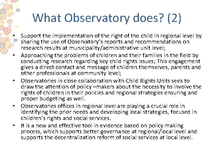 What Observatory does? (2) • Support the implementation of the right of the child