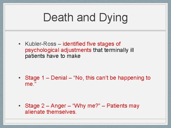 Death and Dying • Kubler-Ross – identified five stages of psychological adjustments that terminally